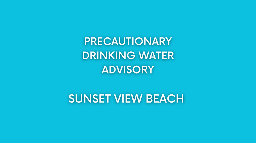 Precautionary Drinking Water Advisory for some areas of Sunset View Beach